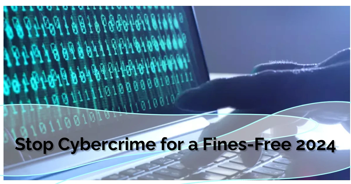 Stop Cybercrime for a Fines-Free 2024 Featured Image
