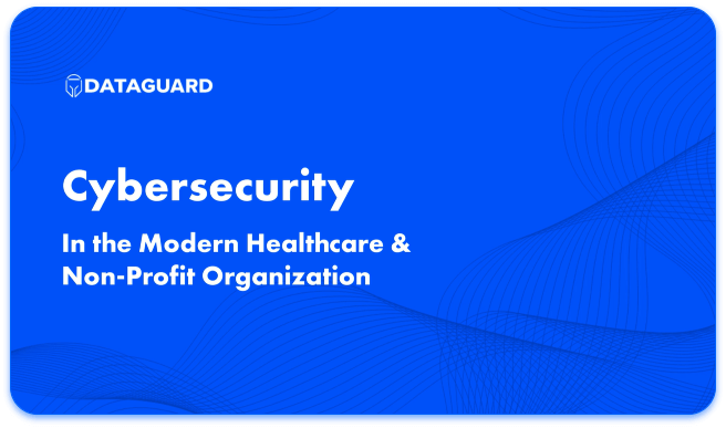 Cybersecurity In The Modern Healthcare and Non-Profit Organization Thumbnail